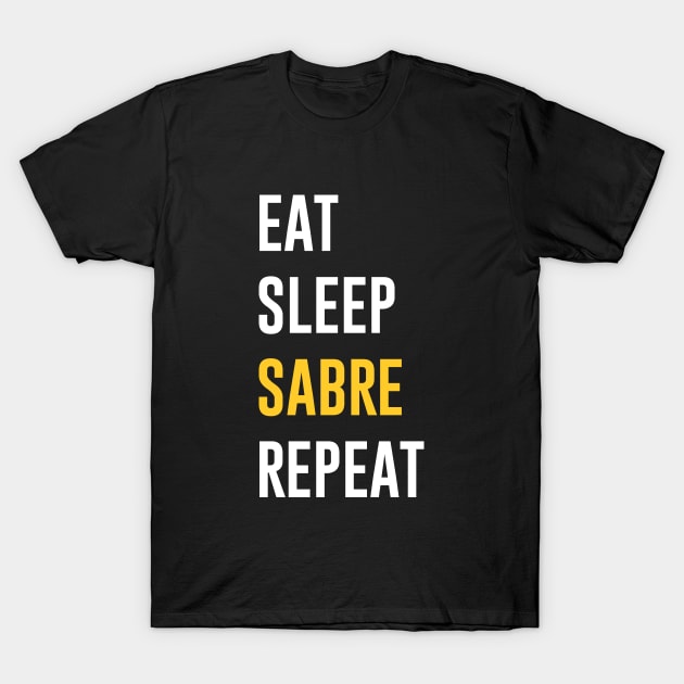Eat Sleep Sabre Repeat T-Shirt by Periaz